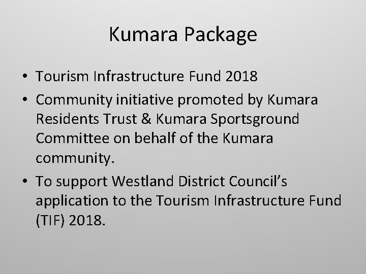 Kumara Package • Tourism Infrastructure Fund 2018 • Community initiative promoted by Kumara Residents