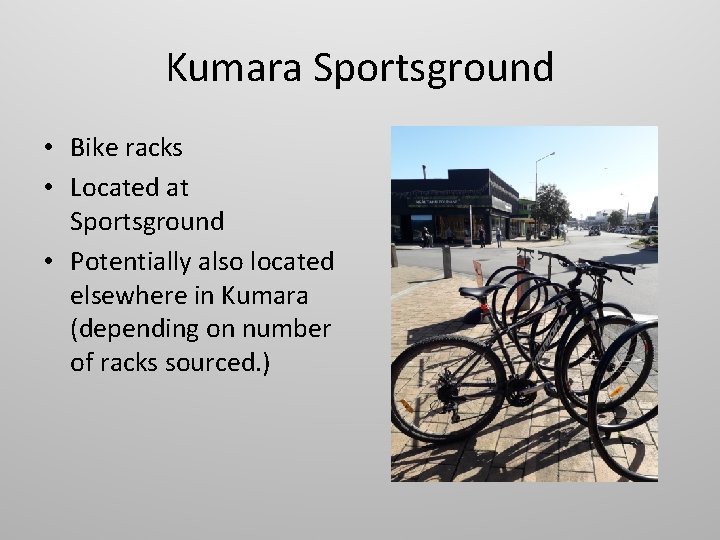 Kumara Sportsground • Bike racks • Located at Sportsground • Potentially also located elsewhere