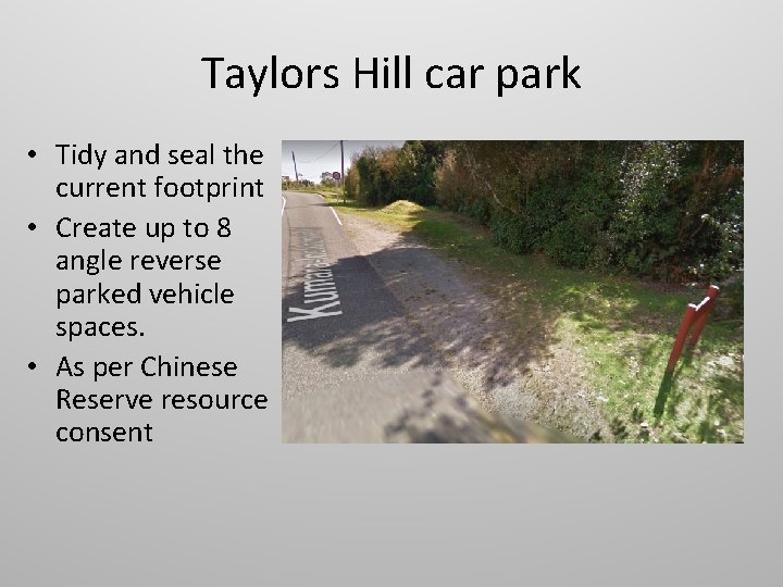 Taylors Hill car park • Tidy and seal the current footprint • Create up