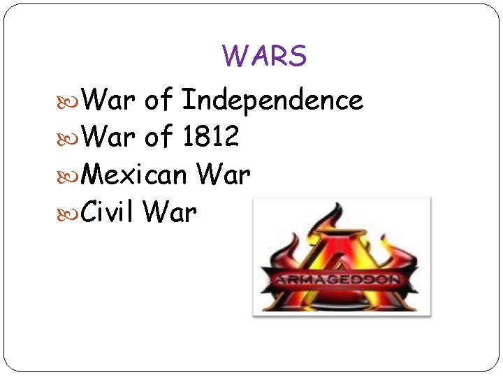 WARS War of Independence War of 1812 Mexican War Civil War 