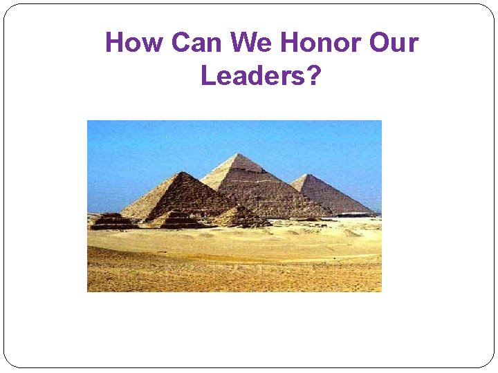 How Can We Honor Our Leaders? 