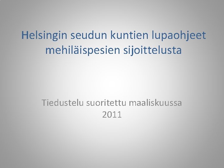 Helsingin seudun kuntien lupaohjeet mehiläispesien sijoittelusta Tiedustelu suoritettu maaliskuussa 2011 