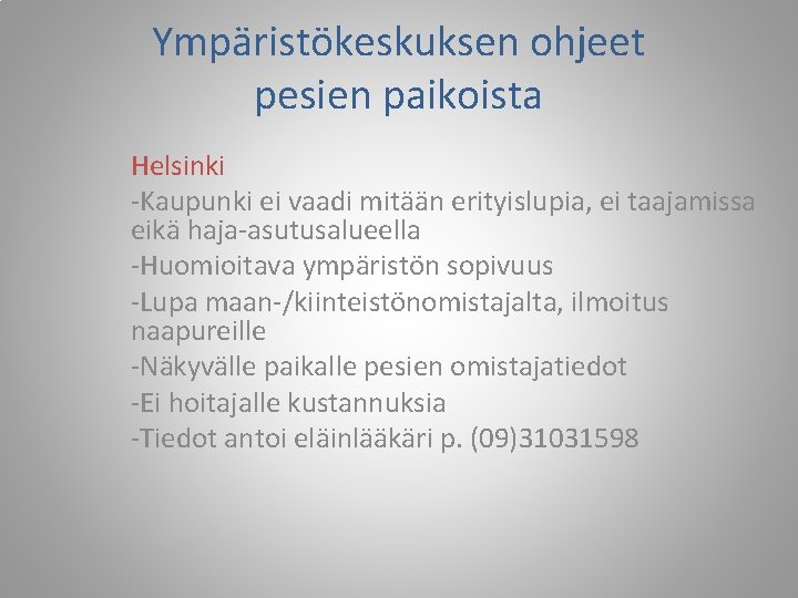 Ympäristökeskuksen ohjeet pesien paikoista Helsinki -Kaupunki ei vaadi mitään erityislupia, ei taajamissa eikä haja-asutusalueella