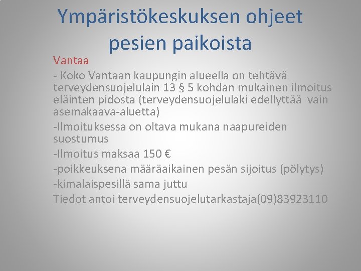 Ympäristökeskuksen ohjeet pesien paikoista Vantaa - Koko Vantaan kaupungin alueella on tehtävä terveydensuojelulain 13