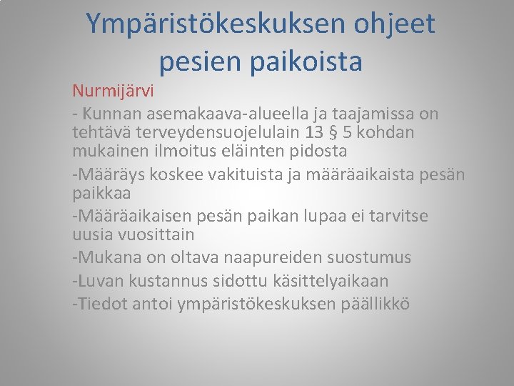 Ympäristökeskuksen ohjeet pesien paikoista Nurmijärvi - Kunnan asemakaava-alueella ja taajamissa on tehtävä terveydensuojelulain 13