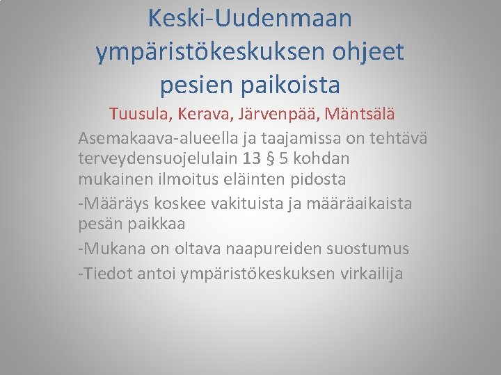 Keski-Uudenmaan ympäristökeskuksen ohjeet pesien paikoista Tuusula, Kerava, Järvenpää, Mäntsälä Asemakaava-alueella ja taajamissa on tehtävä