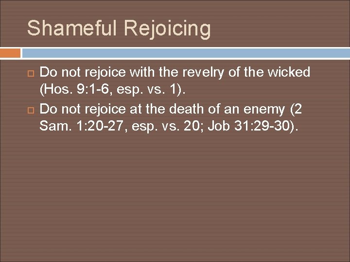 Shameful Rejoicing Do not rejoice with the revelry of the wicked (Hos. 9: 1