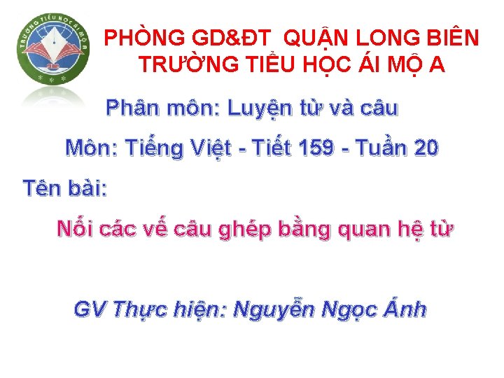 PHÒNG GD&ĐT QUẬN LONG BIÊN TRƯỜNG TIỂU HỌC ÁI MỘ A Phân môn: Luyện