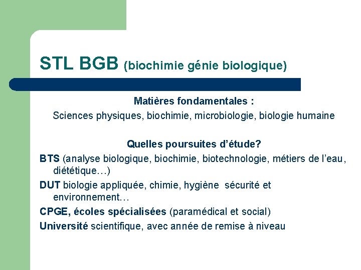 STL BGB (biochimie génie biologique) Matières fondamentales : Sciences physiques, biochimie, microbiologie, biologie humaine