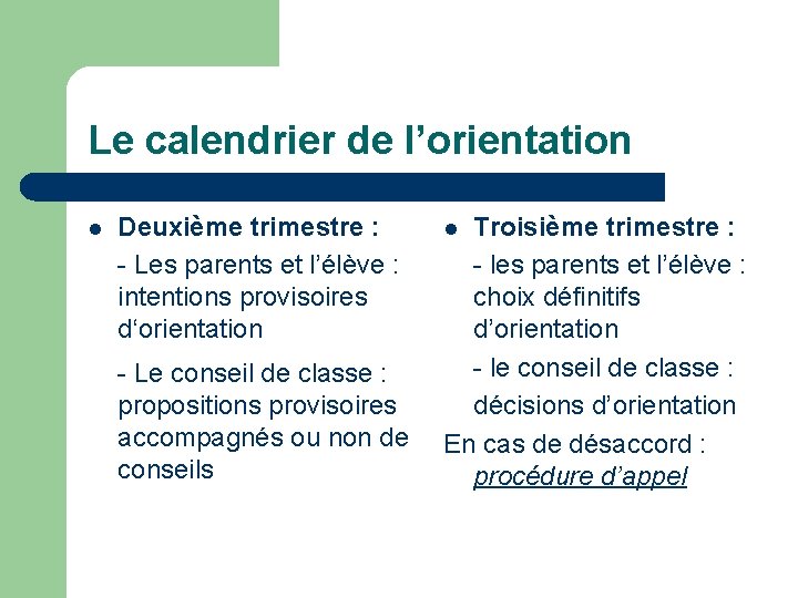 Le calendrier de l’orientation l Deuxième trimestre : - Les parents et l’élève :