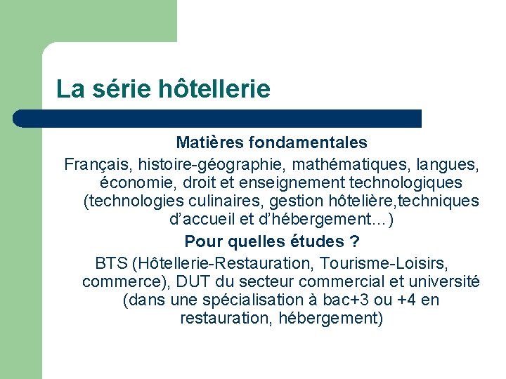 La série hôtellerie Matières fondamentales Français, histoire-géographie, mathématiques, langues, économie, droit et enseignement technologiques