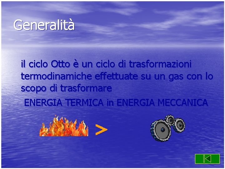 Generalità il ciclo Otto è un ciclo di trasformazioni termodinamiche effettuate su un gas