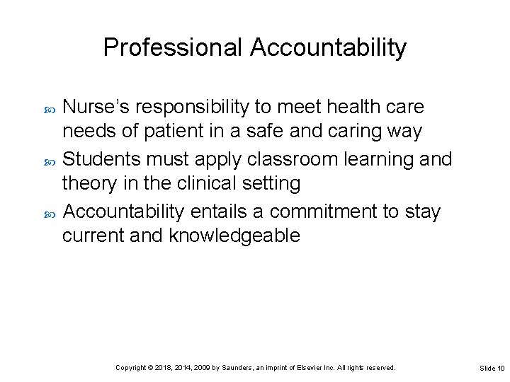 Professional Accountability Nurse’s responsibility to meet health care needs of patient in a safe