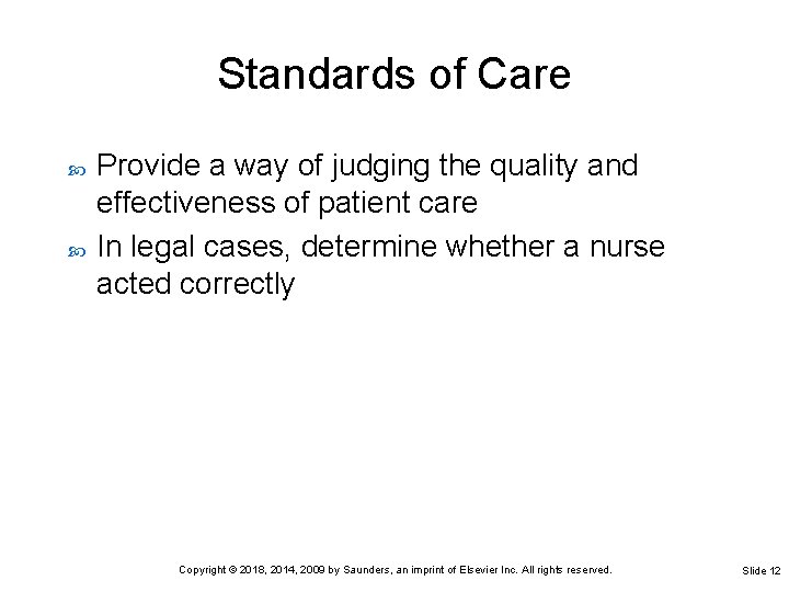 Standards of Care Provide a way of judging the quality and effectiveness of patient