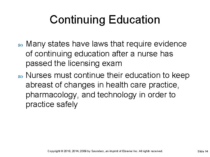 Continuing Education Many states have laws that require evidence of continuing education after a