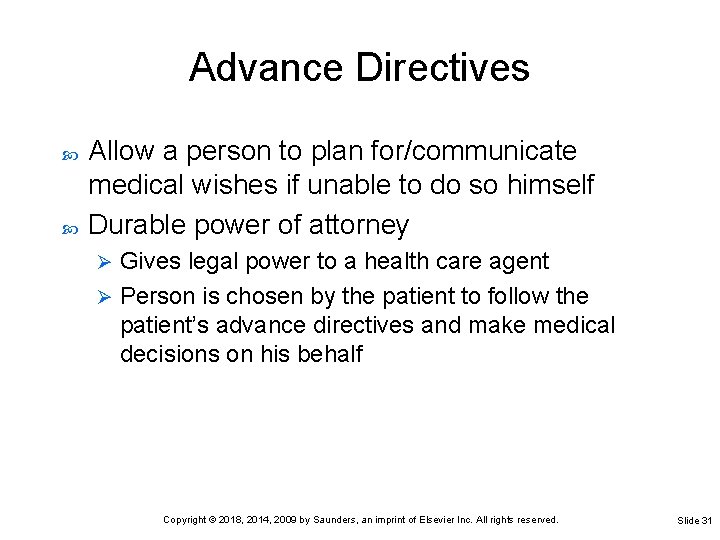 Advance Directives Allow a person to plan for/communicate medical wishes if unable to do