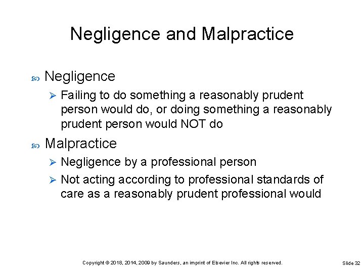 Negligence and Malpractice Negligence Ø Failing to do something a reasonably prudent person would