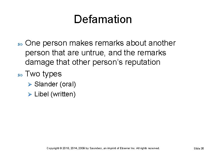 Defamation One person makes remarks about another person that are untrue, and the remarks