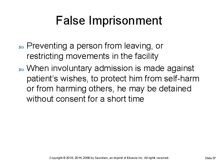 False Imprisonment Preventing a person from leaving, or restricting movements in the facility When