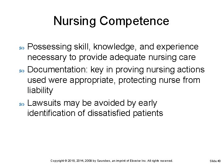 Nursing Competence Possessing skill, knowledge, and experience necessary to provide adequate nursing care Documentation: