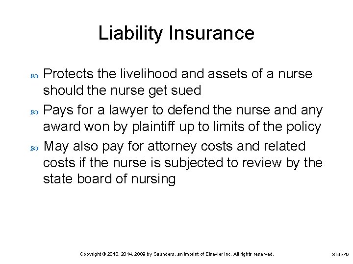 Liability Insurance Protects the livelihood and assets of a nurse should the nurse get