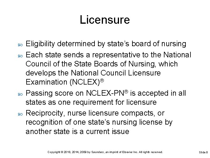 Licensure Eligibility determined by state’s board of nursing Each state sends a representative to
