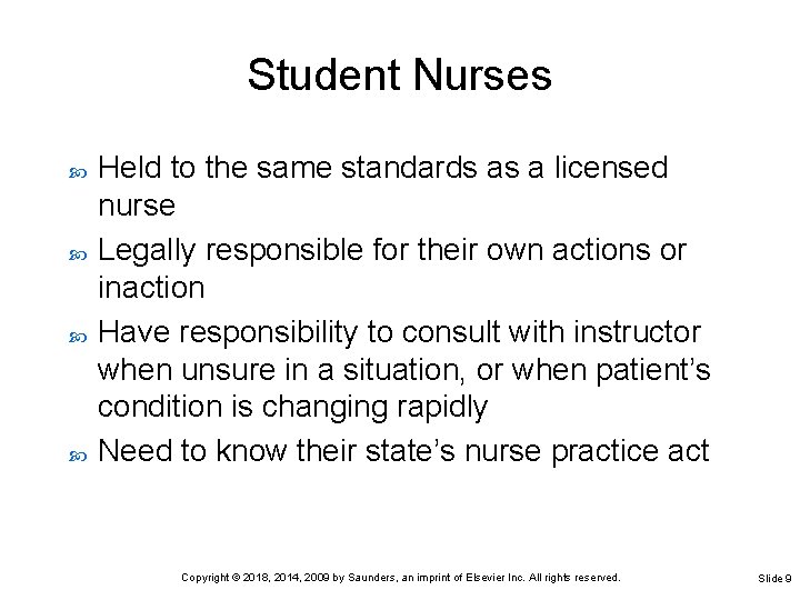 Student Nurses Held to the same standards as a licensed nurse Legally responsible for