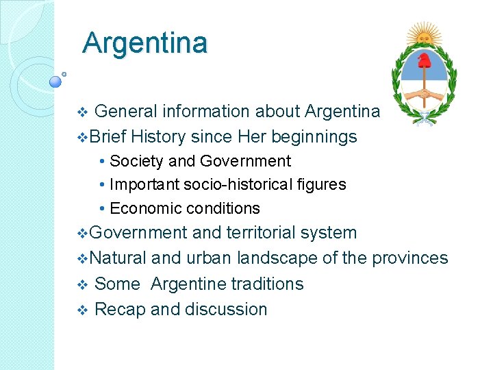 Argentina General information about Argentina v. Brief History since Her beginnings v • Society
