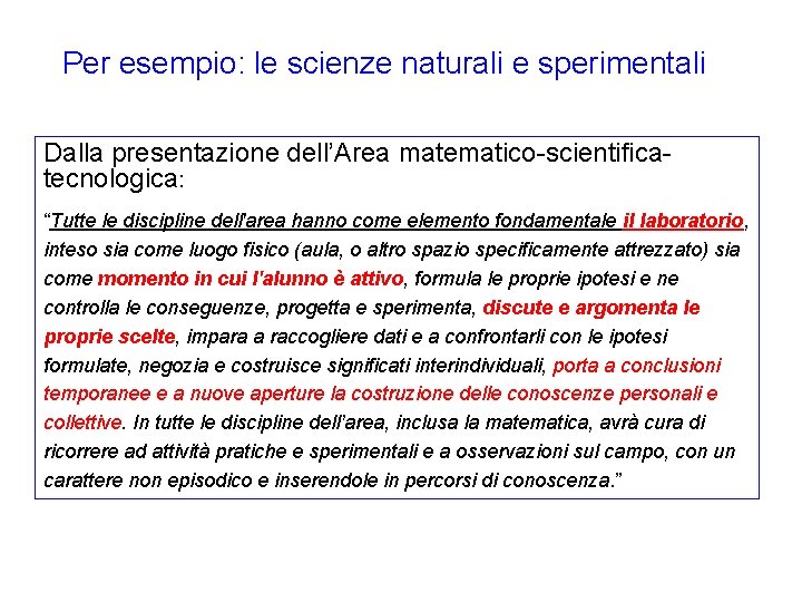 Per esempio: le scienze naturali e sperimentali Dalla presentazione dell’Area matematico-scientificatecnologica: “Tutte le discipline