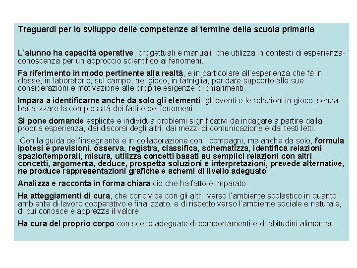 Traguardi per lo sviluppo delle competenze al termine della scuola primaria L’alunno ha capacità