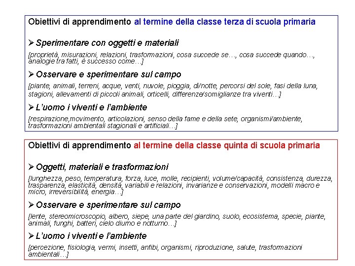 Obiettivi di apprendimento al termine della classe terza di scuola primaria ØSperimentare con oggetti