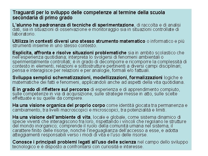 Traguardi per lo sviluppo delle competenze al termine della scuola secondaria di primo grado