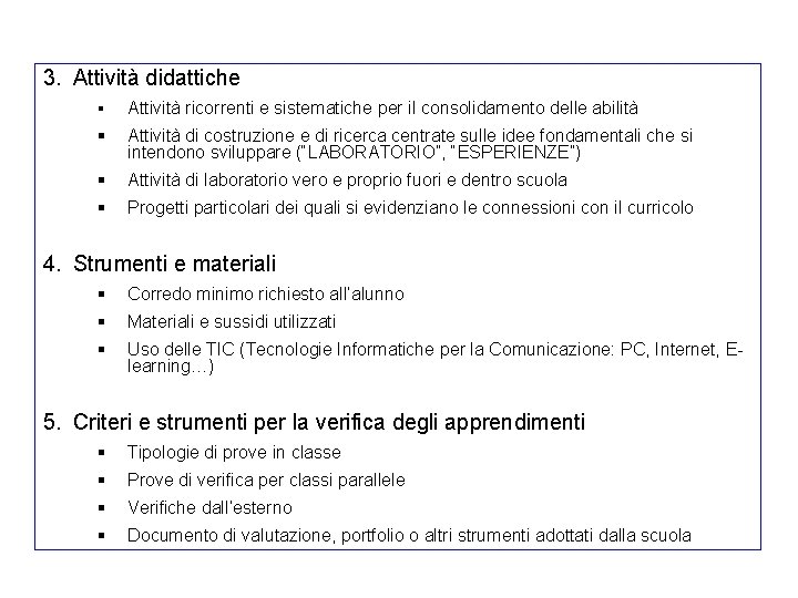 3. Attività didattiche Attività ricorrenti e sistematiche per il consolidamento delle abilità Attività di