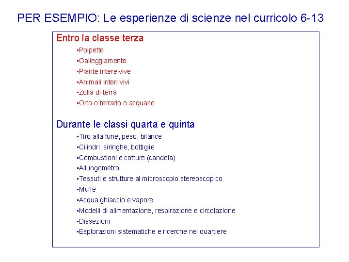 PER ESEMPIO: Le esperienze di scienze nel curricolo 6 -13 Entro la classe terza