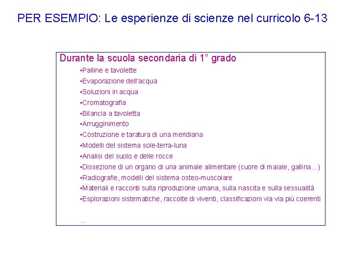 PER ESEMPIO: Le esperienze di scienze nel curricolo 6 -13 Durante la scuola secondaria