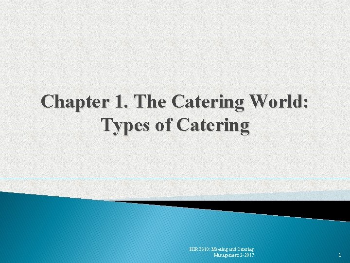 Chapter 1. The Catering World: Types of Catering HIR 3310: Meeting and Catering Management