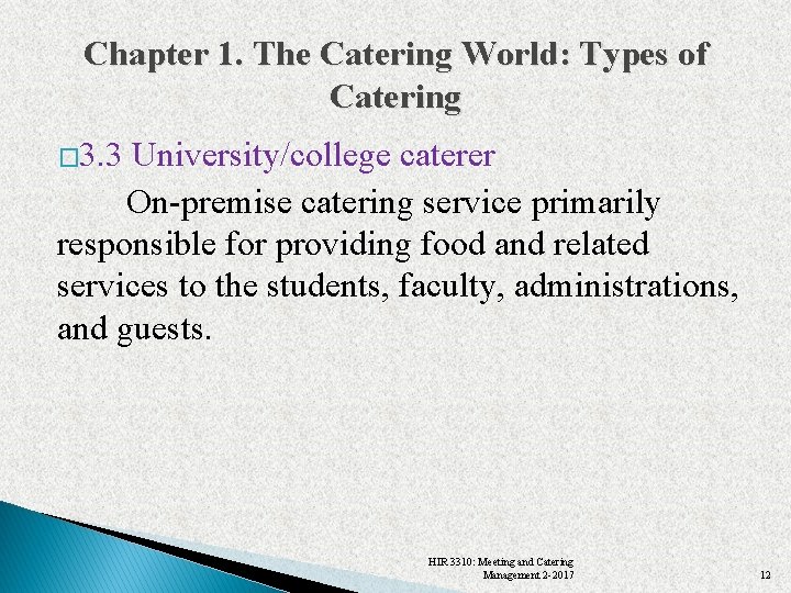 Chapter 1. The Catering World: Types of Catering � 3. 3 University/college caterer On-premise