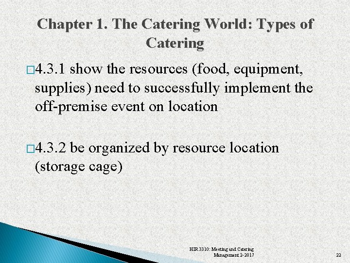 Chapter 1. The Catering World: Types of Catering � 4. 3. 1 show the
