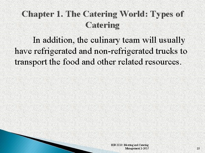 Chapter 1. The Catering World: Types of Catering In addition, the culinary team will