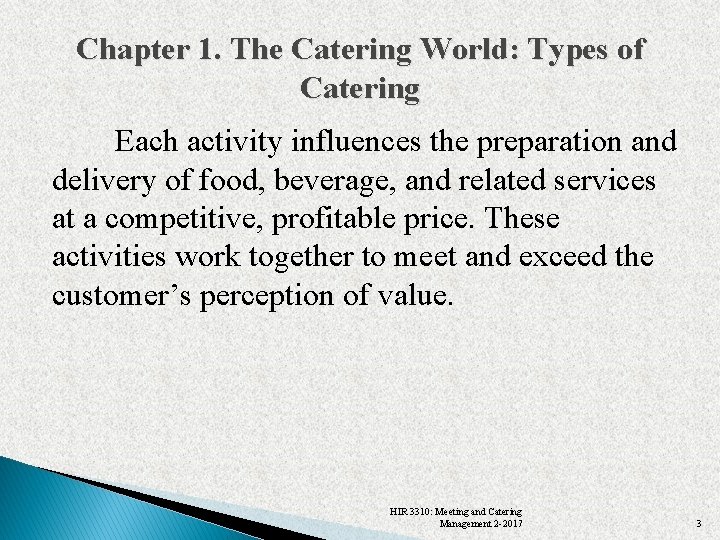 Chapter 1. The Catering World: Types of Catering Each activity influences the preparation and