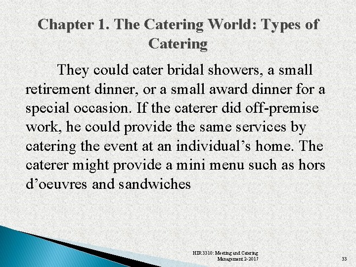 Chapter 1. The Catering World: Types of Catering They could cater bridal showers, a