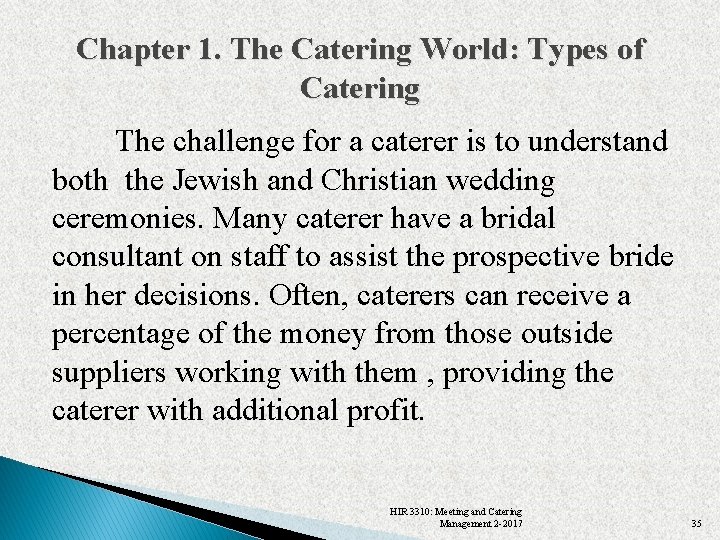 Chapter 1. The Catering World: Types of Catering The challenge for a caterer is