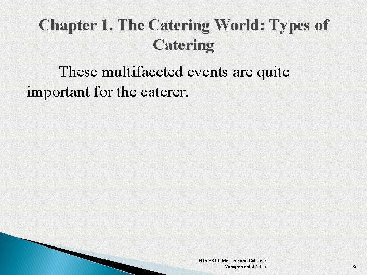 Chapter 1. The Catering World: Types of Catering These multifaceted events are quite important