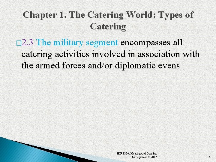 Chapter 1. The Catering World: Types of Catering � 2. 3 The military segment