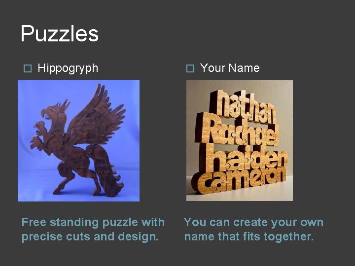 Puzzles � Hippogryph Free standing puzzle with precise cuts and design. � Your Name