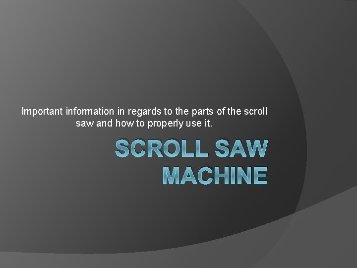 Important information in regards to the parts of the scroll saw and how to