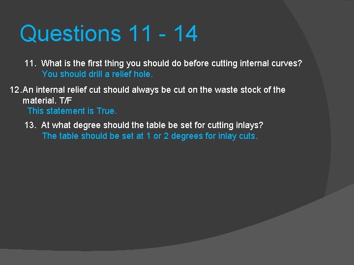 Questions 11 - 14 11. What is the first thing you should do before