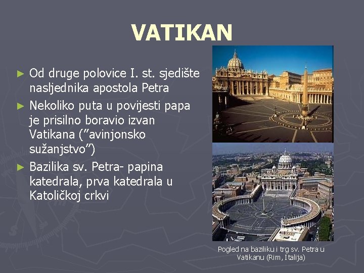 VATIKAN Od druge polovice I. st. sjedište nasljednika apostola Petra ► Nekoliko puta u