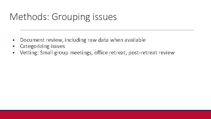 Methods: Grouping issues • • • Document review, including raw data when available Categorizing