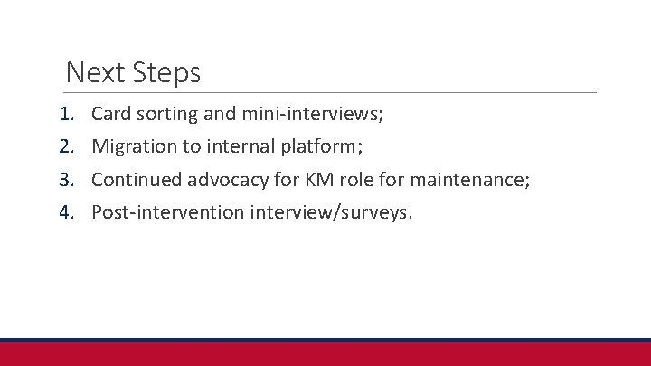 Next Steps 1. 2. 3. 4. Card sorting and mini-interviews; Migration to internal platform;